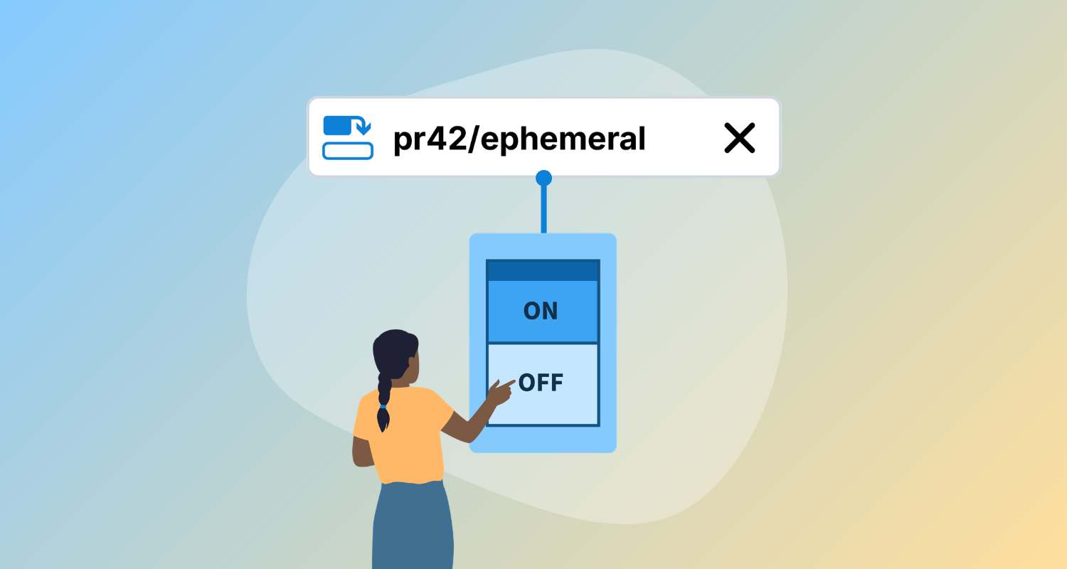 An illustrated figure points at a large light switch in the off position, connected by a line to an ephemeral environment chip labelled pr42/ephemeral above it.