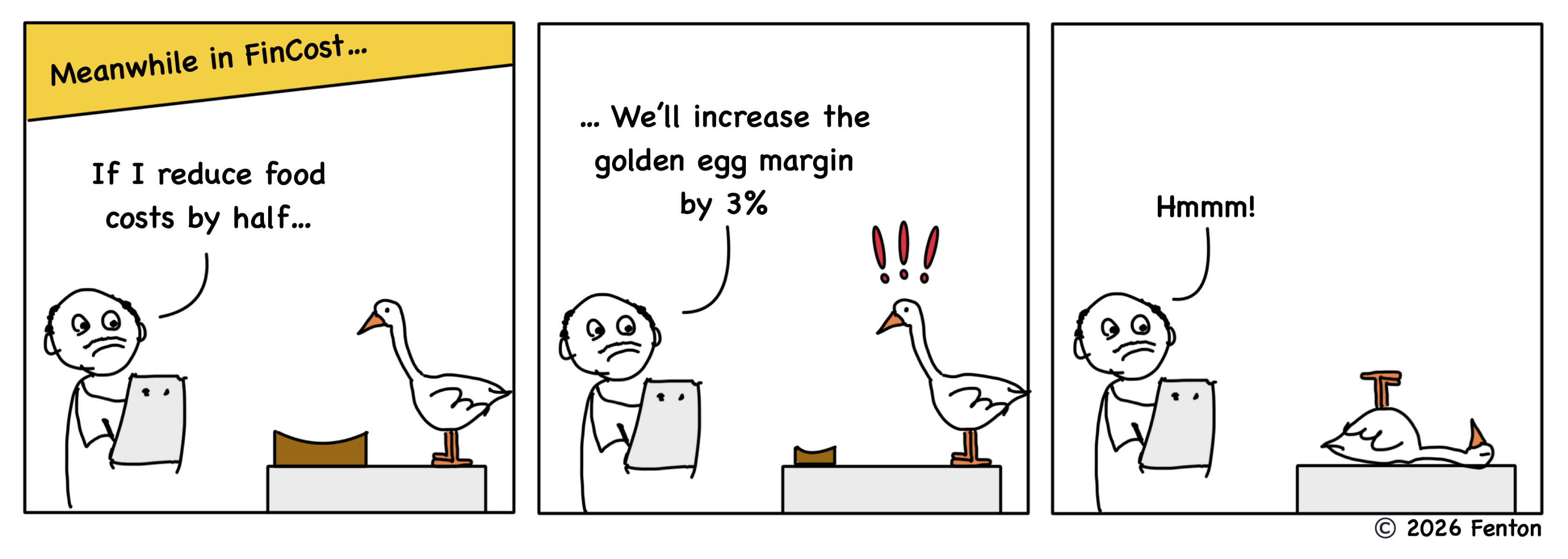 A cartoon showing a character trying to save money by reducing the cost of feeding a golden goose. The goose doesn't survive this experiment.