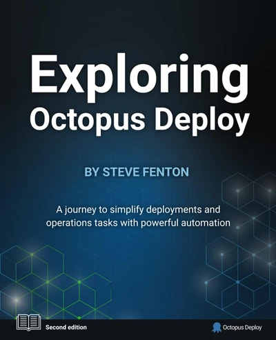 Exploring Octopus Deploy has a cover with the text: A journey to simplify deployments and operations tasks with powerful automation